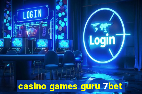 casino games guru 7bet